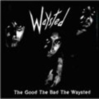 The good, the bad, the waysted- 1985