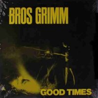 Bros Grimm - Good Times